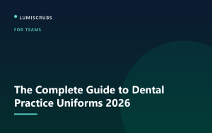 The Complete Guide to Dental Practice Uniforms 2026