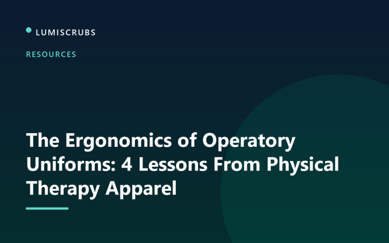 The Ergonomics of Operatory Uniforms: 4 Lessons From Physical Therapy Apparel