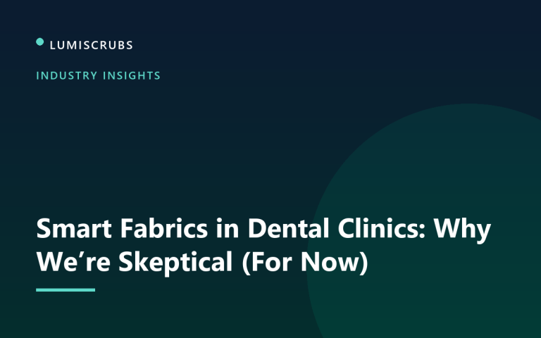 Smart Fabrics in Dental Clinics: Why We’re Skeptical (For Now)